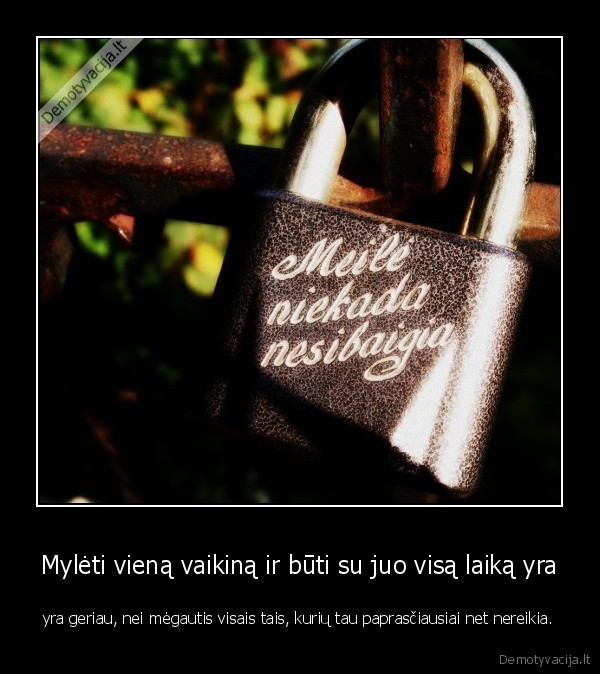 Mylėti vieną vaikiną ir būti su juo visą laiką yra