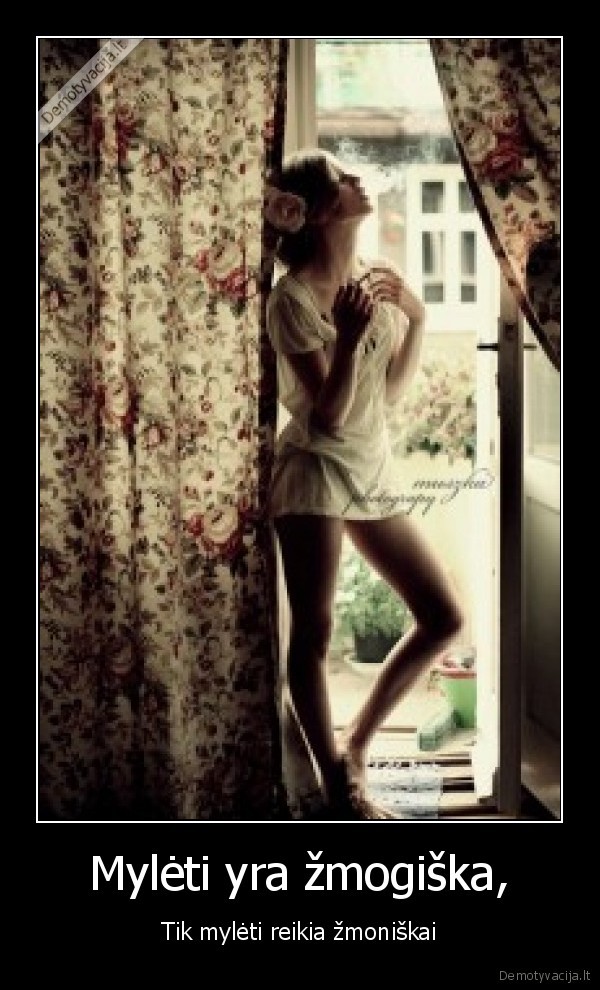 Mylėti yra žmogiška,