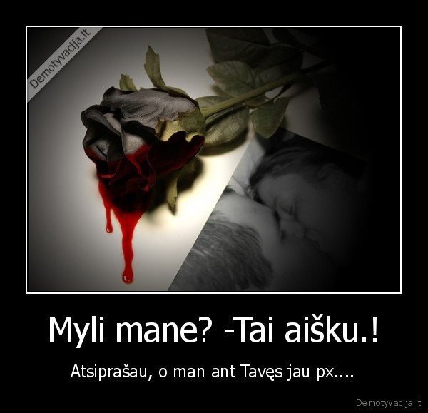 Myli mane? -Tai aišku.!