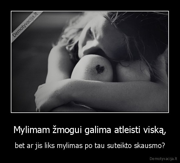 meile,skausmas,gyvenimas