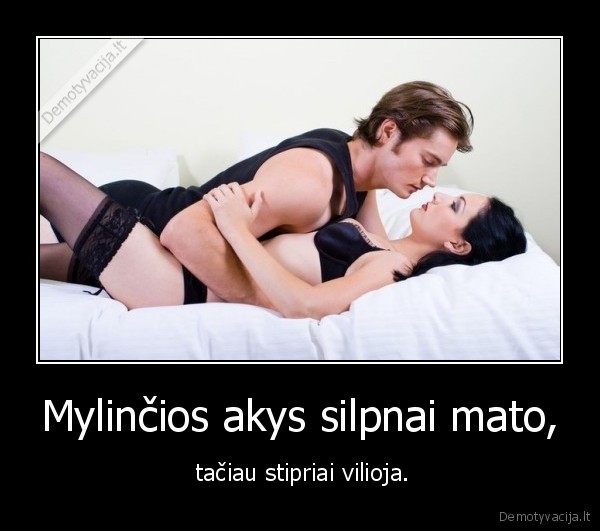 Mylinčios akys silpnai mato,