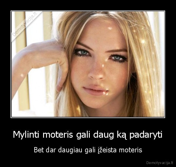 geriau, saugokis, izeistos, moters