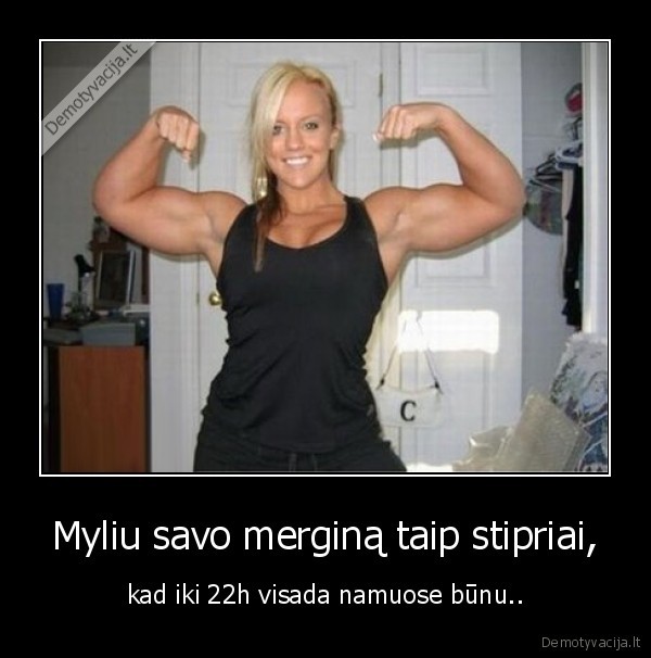 myleti,gauti, per, kupra,22h,stipriai,visada,grizti