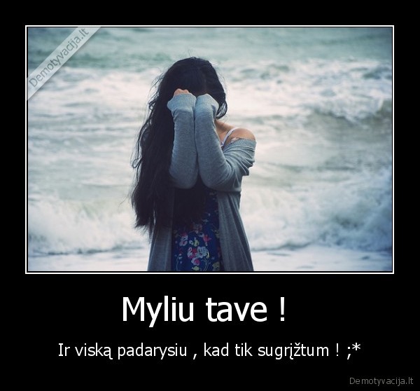 myliu,ir, ka, jus, man, 