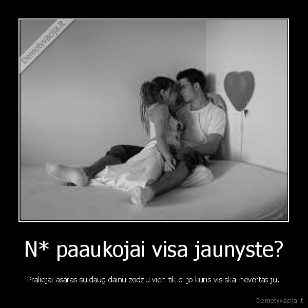 N* paaukojai visa jaunyste?