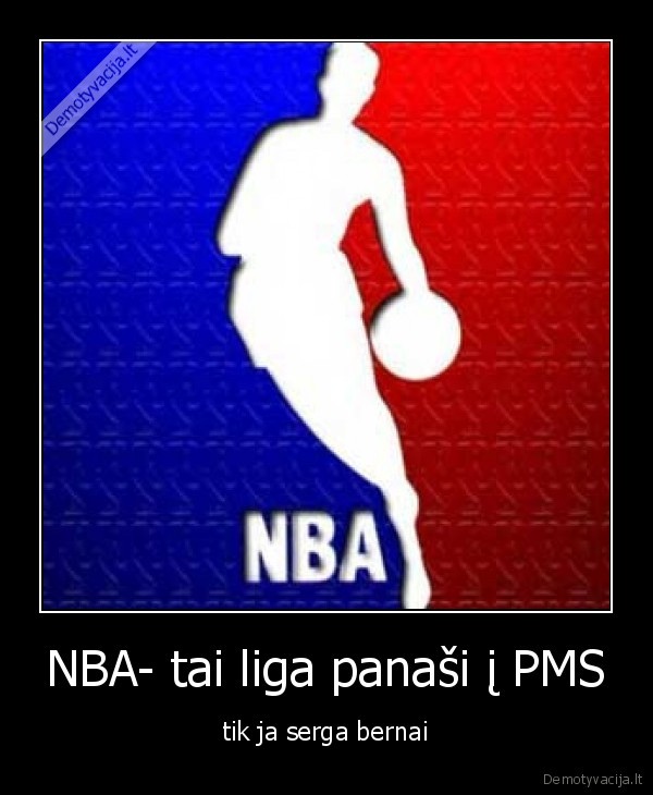 nba,bernai,pms,daaaaaaug, kraujo