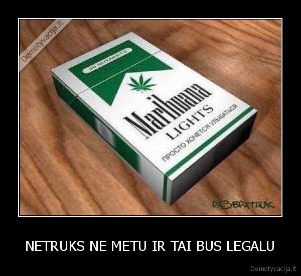 NETRUKS NE METU IR TAI BUS LEGALU