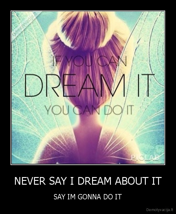 believe,do, it,dream