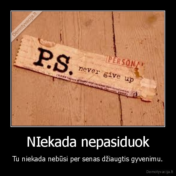 NIekada nepasiduok