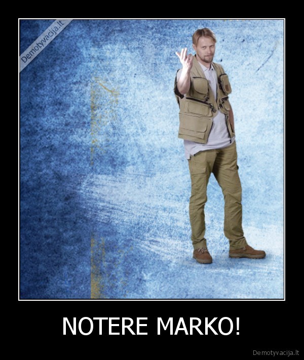 NOTERE MARKO!