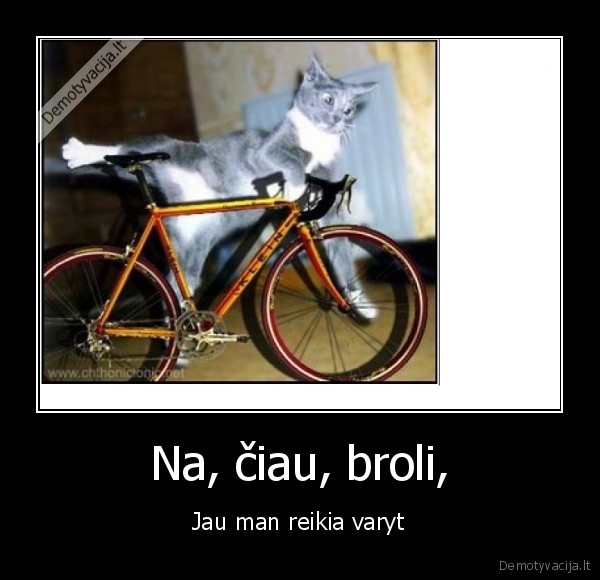 Na, čiau, broli,