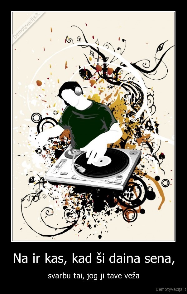 Na ir kas, kad ši daina sena,