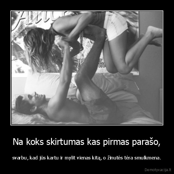 Na koks skirtumas kas pirmas parašo,