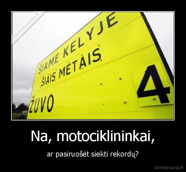 Na, motociklininkai,
