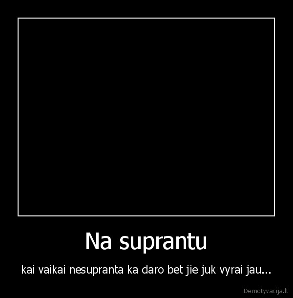 tas,su,juoda,maike,visai,niekod