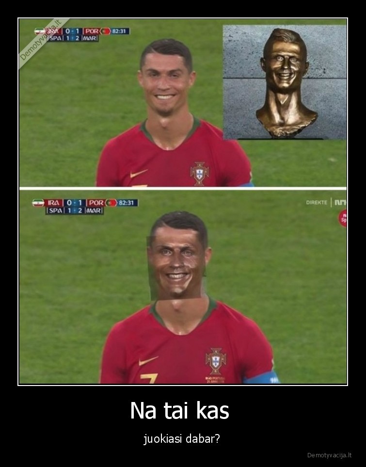 na, tai, kas,juokiasi,dabar,futbolas,ronaldo,statula