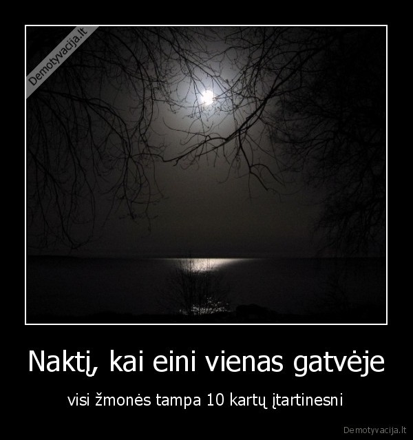 Naktį, kai eini vienas gatvėje