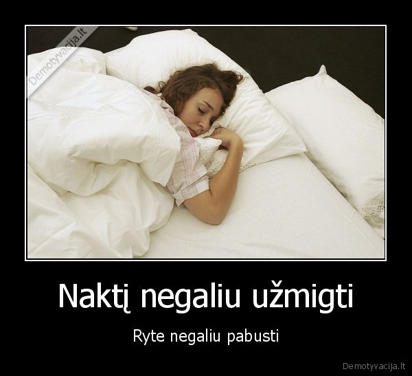 Naktį negaliu užmigti