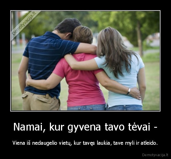 Namai, kur gyvena tavo tėvai -