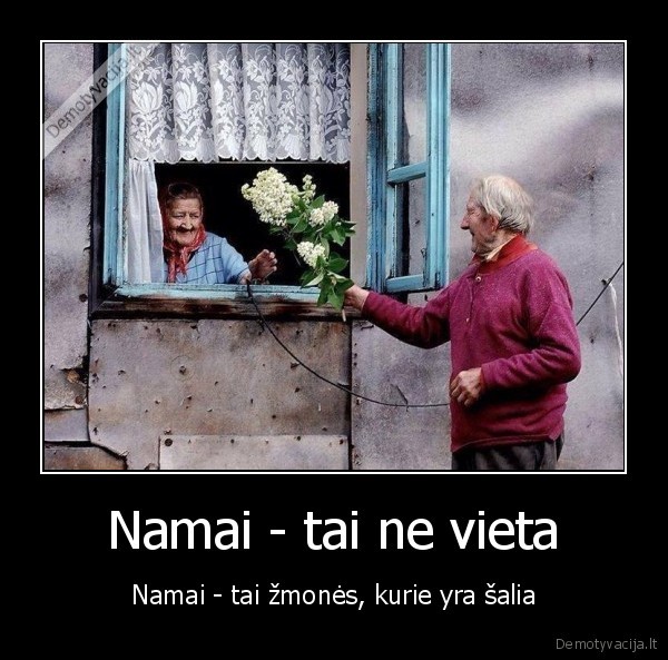 namai,tikra, meile,artimieji