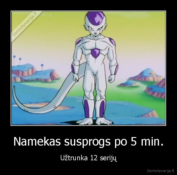 Namekas susprogs po 5 min.