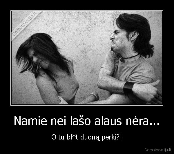 Namie nei lašo alaus nėra...