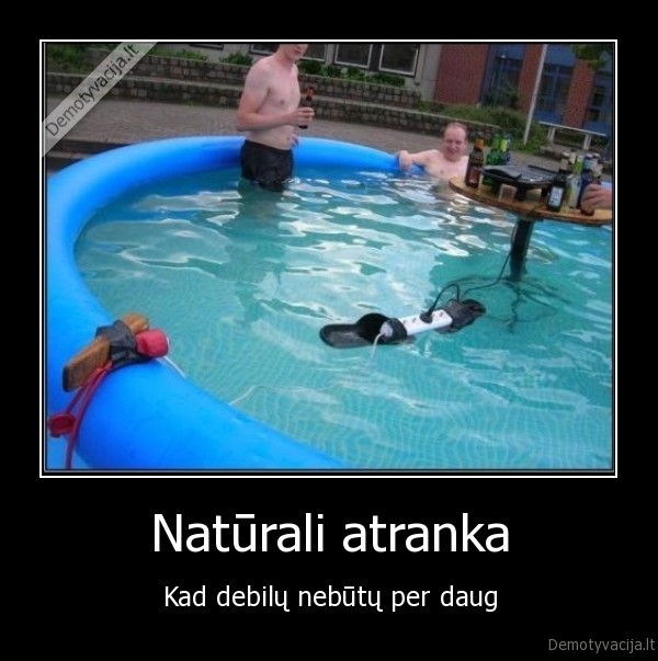 debilai,baseinas,elektra,zmones,alus