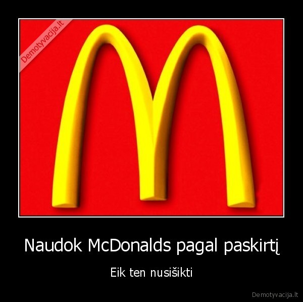 Naudok McDonalds pagal paskirtį