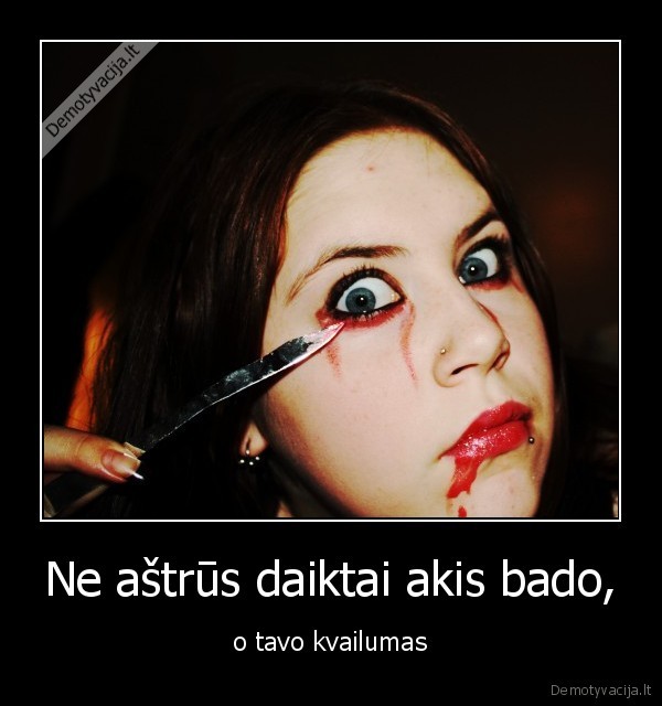 Ne aštrūs daiktai akis bado,