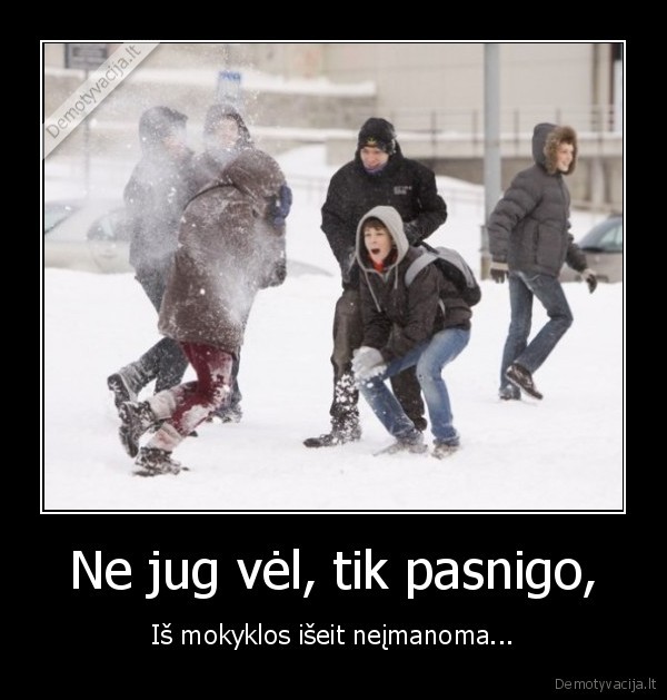 sniegas,karas,mokslai,mokykla,salta,eik, persirenk,drabuziai,juokinga