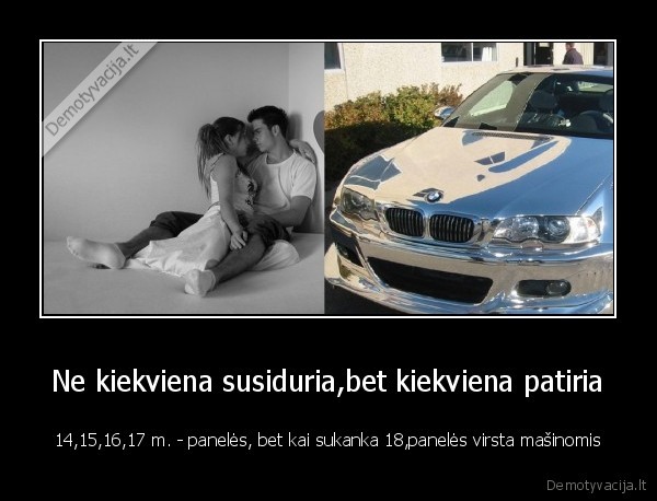 Ne kiekviena susiduria,bet kiekviena patiria