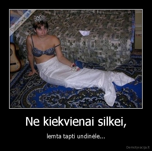 Ne kiekvienai silkei,