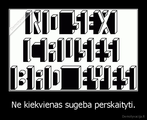 kubiliui, tai, neissprendziama, misle