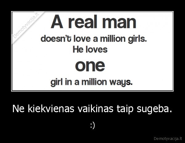 Ne kiekvienas vaikinas taip sugeba.