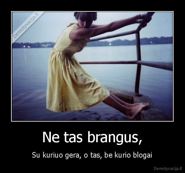 Ne tas brangus,