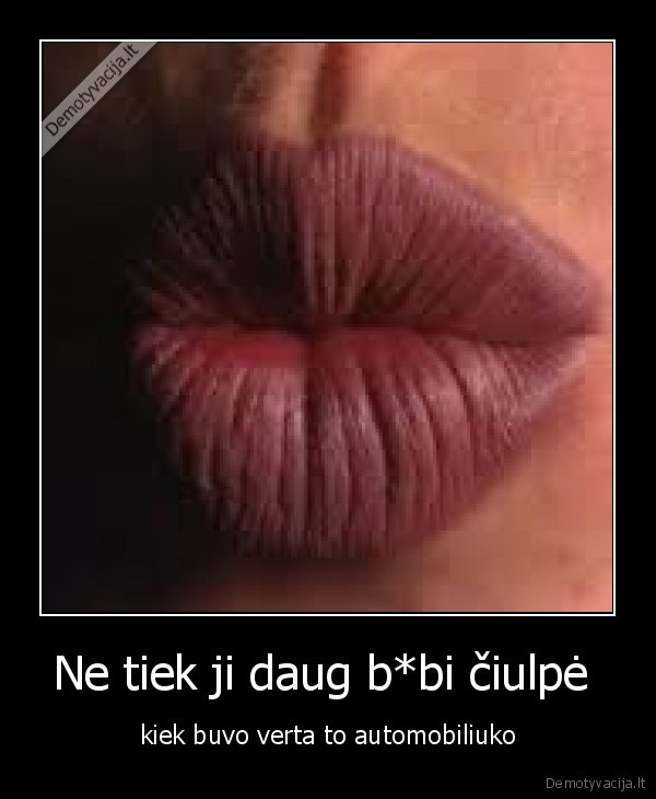 Ne tiek ji daug b*bi čiulpė 