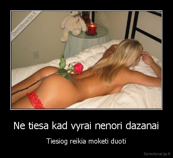 Ne tiesa kad vyrai nenori dazanai