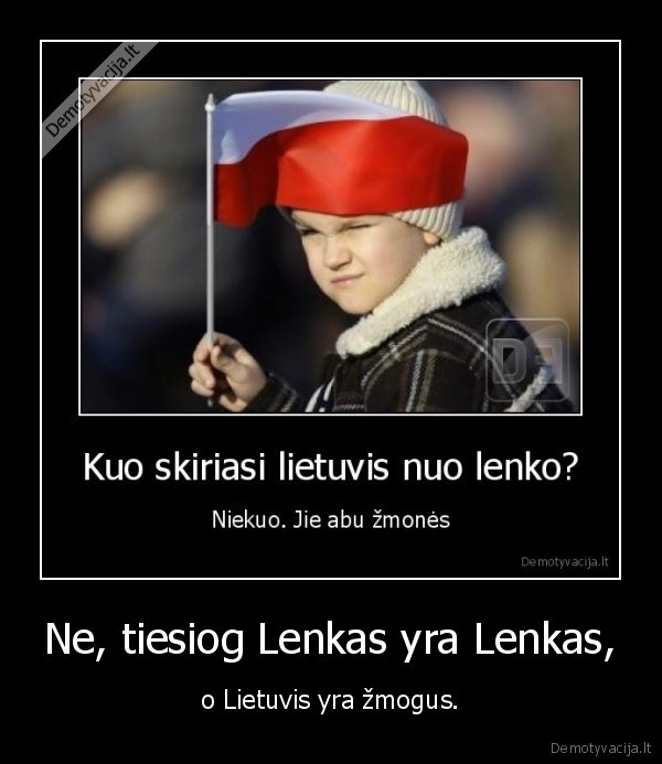 Ne, tiesiog Lenkas yra Lenkas,