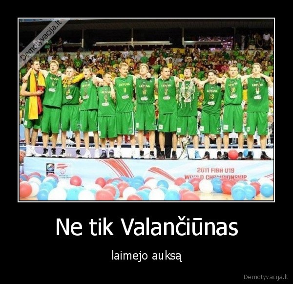 Ne tik Valančiūnas