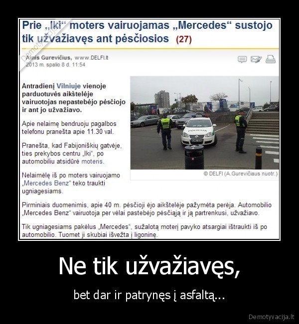 Ne tik užvažiavęs,