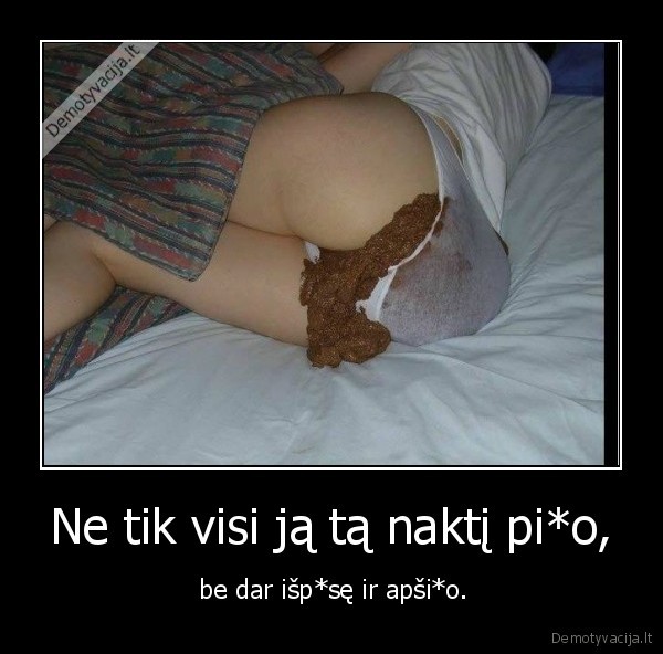 Ne tik visi ją tą naktį pi*o,