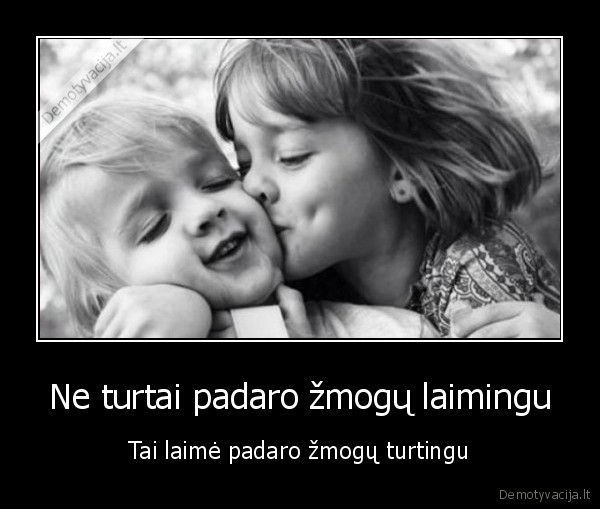 Ne turtai padaro žmogų laimingu