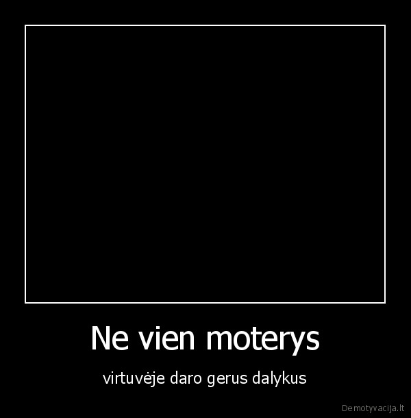 Ne vien moterys