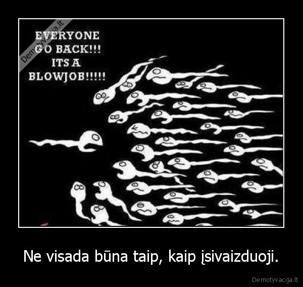 Ne visada būna taip, kaip įsivaizduoji.