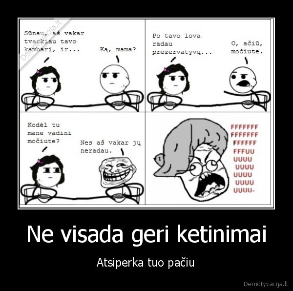 Ne visada geri ketinimai