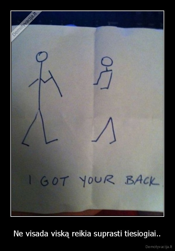 Ne visada viską reikia suprasti tiesiogiai..