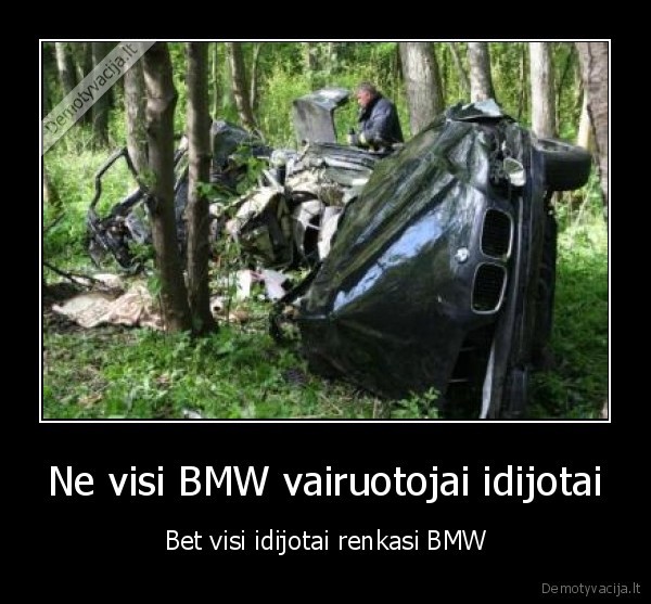 Ne visi BMW vairuotojai idijotai