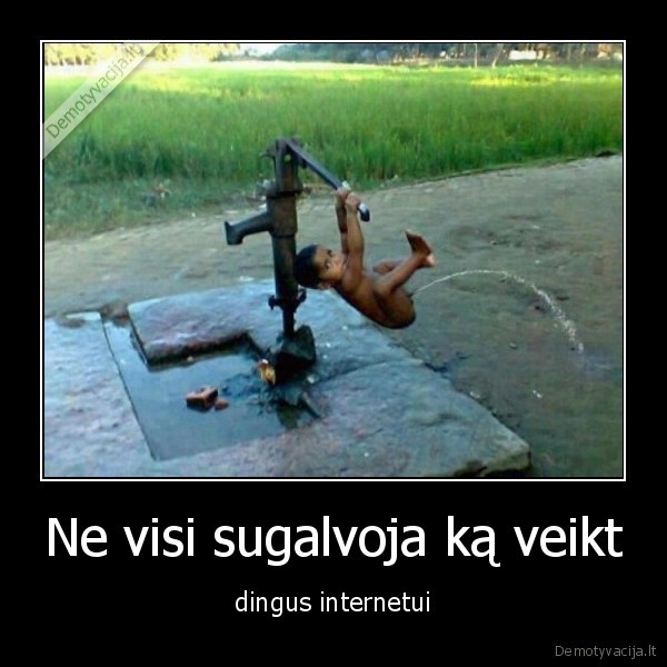 Ne visi sugalvoja ką veikt