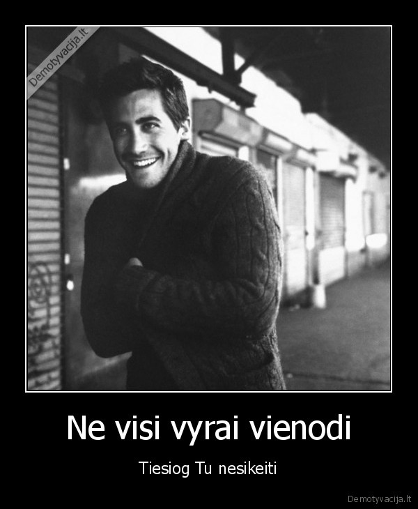 Ne visi vyrai vienodi