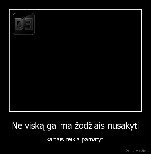 Ne viską galima žodžiais nusakyti